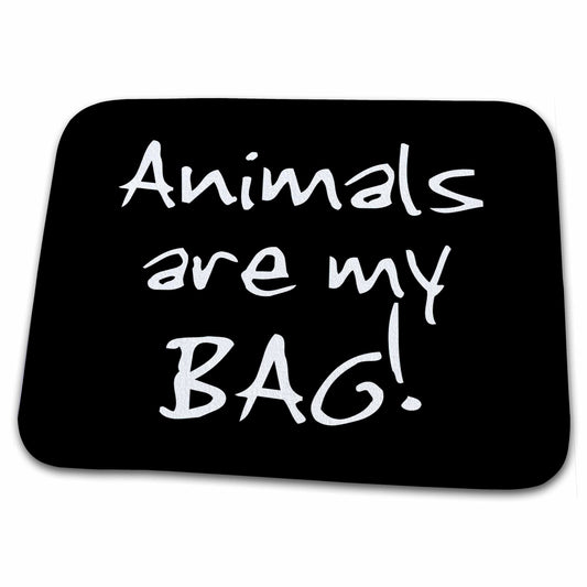 "Animals Are My Bag!" Dish Drying Mat — Bold Black & White Statement Design, 23"×18"
